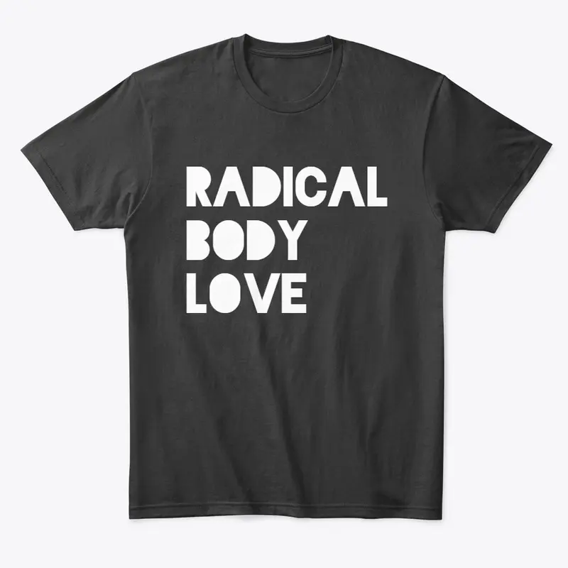 Radical Body Love Shirts!